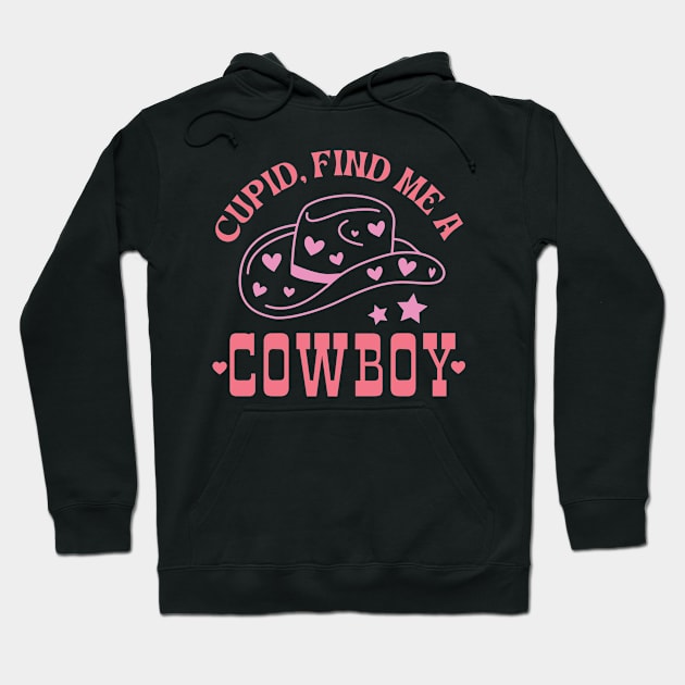 Cupid Find Me A Cowboy Cute Western Howdy Valentine Gift Hoodie by BadDesignCo